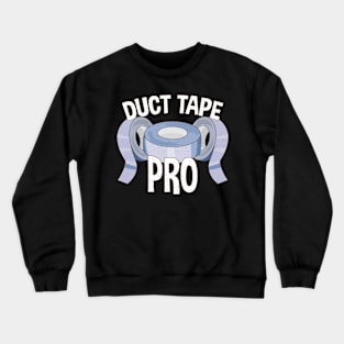 Duct Tape Pro Funny Handyman Crewneck Sweatshirt